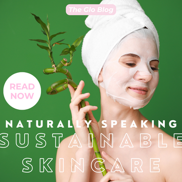 Sustainable Skincare: Why Your Choice Matters