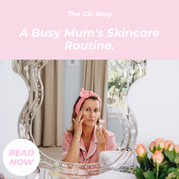 A Busy Mum's Skincare Routine